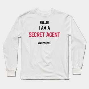 Secret Agent in Disguise Long Sleeve T-Shirt